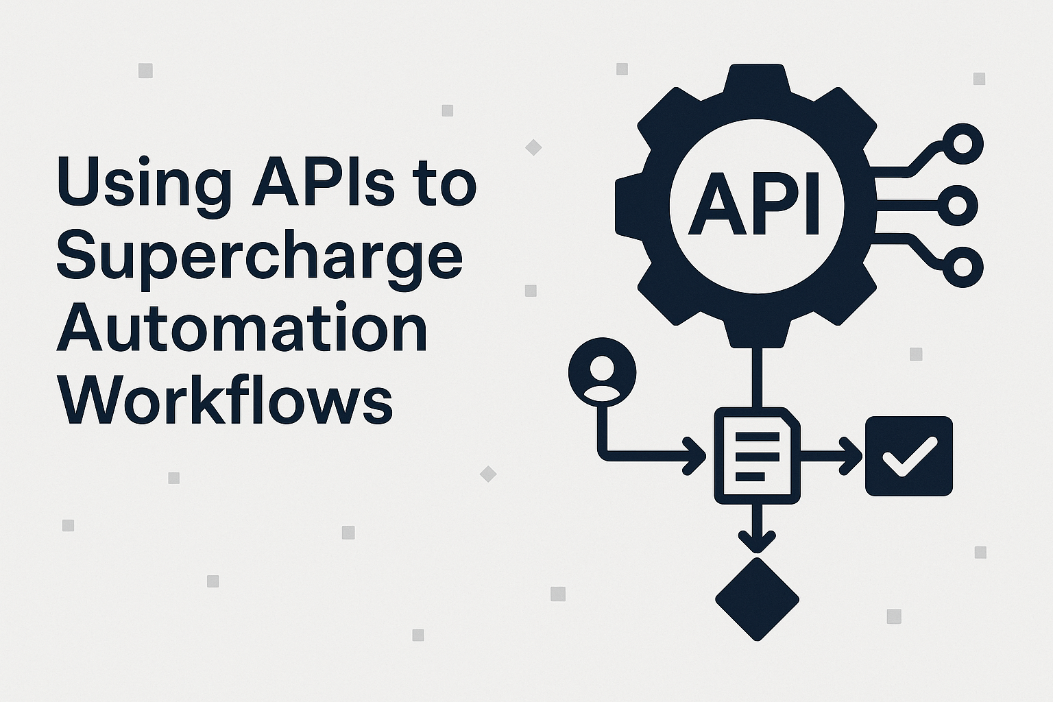 Using APIs to Supercharge Automation Workflows