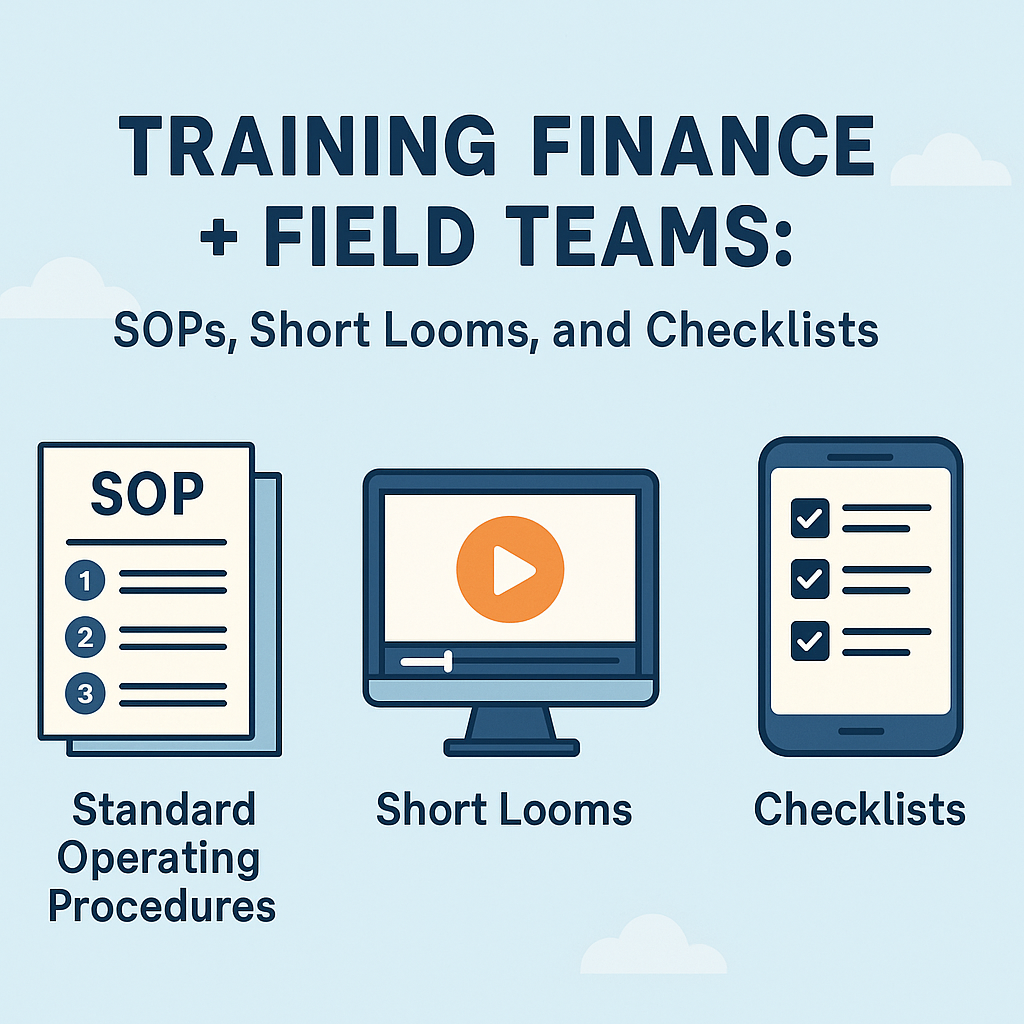 Training Finance + Field Teams: SOPs, Short Looms, and Checklists